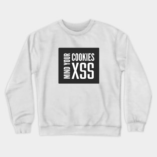 Cross Site Scripting XSS Mind Your Cookies Black Background Crewneck Sweatshirt